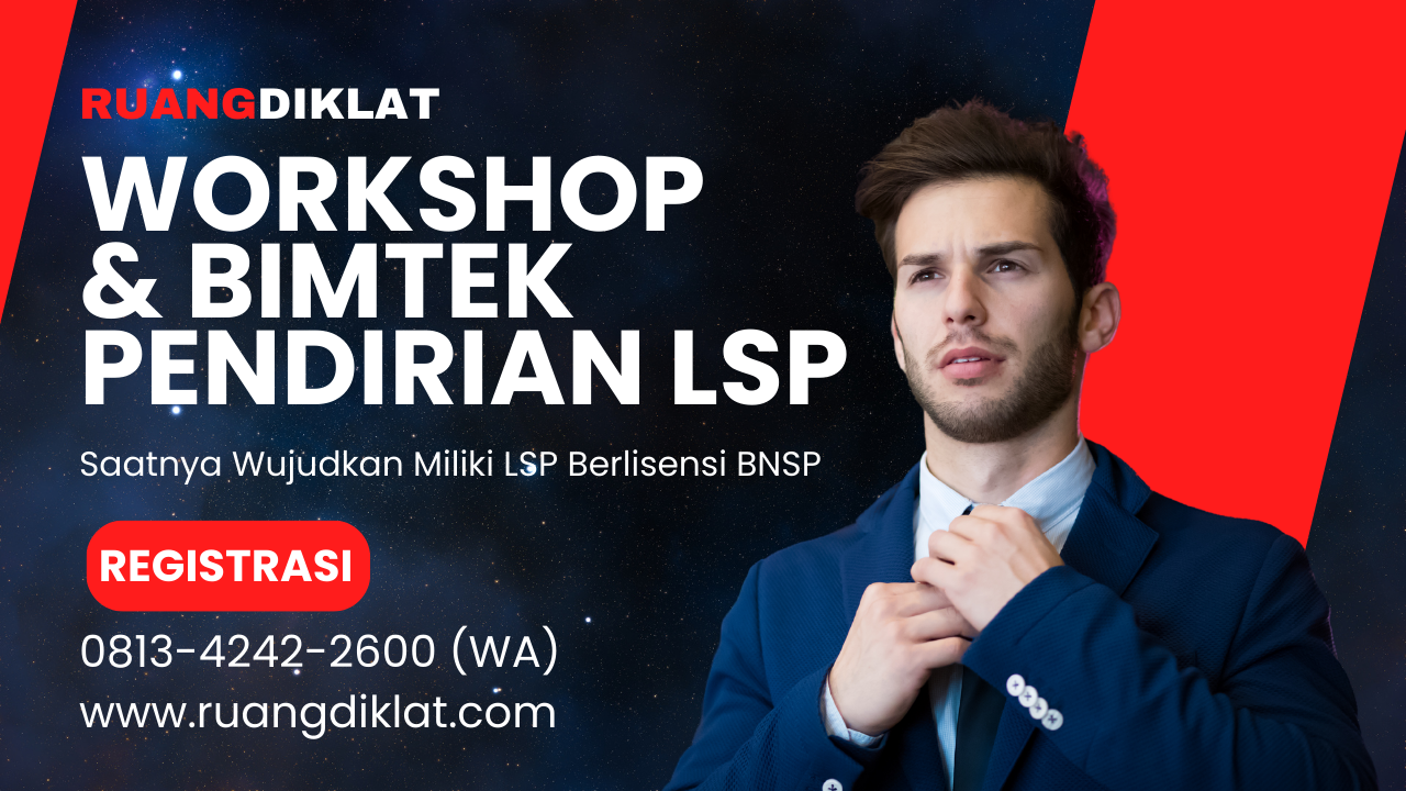 Info Biaya Workshop dan Jadwal Bimtek Pendirian LSP - Bimbingan Teknis Penyusunan Dokumen Persyaratan Pendirian LSP